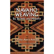 Navaho Weaving Its Technic and History by Amsden, Charles Avery, 9780486265377