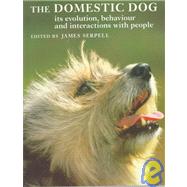 The Domestic Dog: Its Evolution, Behaviour and Interactions with People by Edited by James Serpell, 9780521425377