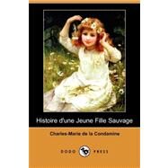 Histoire D'une Jeune Fille Sauvage by Condamine, Charles-marie De La, 9781409935377