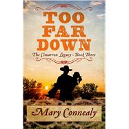 Too Far Down by Connealy, Mary, 9781432845377