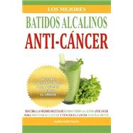Los mejores batidos alcalinos anti-cancer/ Best alkaline anticancer shakes by Fortunato, Mario, 9781523855377