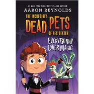 Everybunny Loves Magic by Reynolds, Aaron, 9780316105378