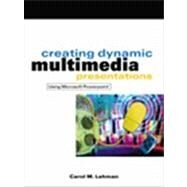 Creating Dynamic Multimedia Presentations Using Microsoft PowerPoint by Lehman, Carol M., 9780324025378