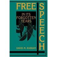 Free Speech in its Forgotten Years, 1870–1920 by David M. Rabban, 9780521655378