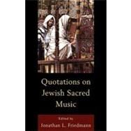 Quotations on Jewish Sacred Music by Friedmann, Jonathan L., 9780761855378