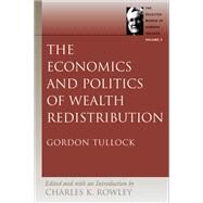 The Economics and Politics of Wealth Redistribution by Tullock, Gordon, 9780865975378