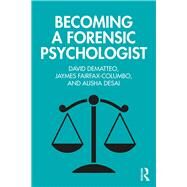 Becoming a Forensic Psychologist by Dematteo, David; Fairfax-columbo, Jaymes; Desai, Alisha, 9781138595378