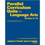 Parallel Curriculum Units for Language Arts, Grades 6-12 by Jeanne H. Purcell, 9781412965378