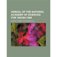 Annual of the National Academy of Sciences for 1863/64-1866 by National Academy of Sciences, 9781458815378