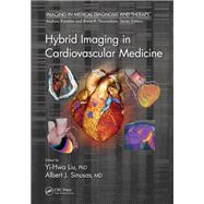 Hybrid Imaging in Cardiovascular Medicine by Liu; Yi-Hwa, 9781466595378