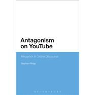 Antagonism on YouTube Metaphor in Online Discourse by Pihlaja, Stephen, 9781474275378