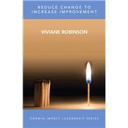 Reduce Change to Increase Improvement by Robinson, Viviane, 9781506325378