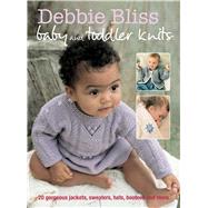 Debbie Bliss Baby and Toddler Knits: 20 Gorgeous Jackets, Sweaters, Hats, Bootees and More by Bliss, Debbie, 9781906525378