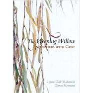 The Weeping Willow Encounters With Grief by Halamish, Lynne Dale; Hermoni, Doron, 9780195325379