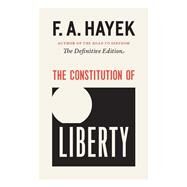 The Constitution of Liberty by Hayek, Friedrich A. Von; Hamowy, Ronald, 9780226315379