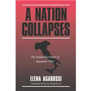 A Nation Collapses: The Italian Surrender of September 1943 by Elena Agarossi , Translated by Harvey Fergusson II, 9780521025379