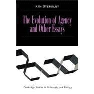 The Evolution of Agency and Other Essays by Kim Sterelny, 9780521645379