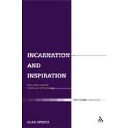 Incarnation and Inspiration John Owen and the Coherence of Christology by Spence, Alan J., 9780567045379