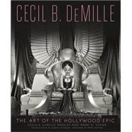 Cecil B. DeMille by Cecilia de Mille Presley; Mark A. Vieira, 9780762455379