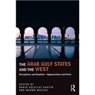 The Arab Gulf States and the West: Perception and Realities - Opportunities and Perils by Koleilat Khatib,Dania, 9781138585379