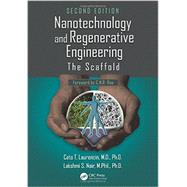 Nanotechnology and Regenerative Engineering: The Scaffold, Second Edition by Laurencin; Cato T., 9781466585379