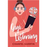 Gigi, Listening A Witty and Heartfelt Love Story by Guertin, Chantel, 9781496735379