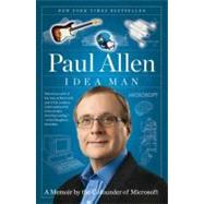 Idea Man A Memoir by the Cofounder of Microsoft by Allen, Paul, 9781591845379