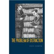 The Problem of Distraction by North, Paul, 9780804775380