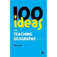 100 Ideas for Teaching Geography by Leeder, Andy, 9780826485380