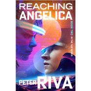 Reaching Angelica by Riva, Peter, 9781504085380