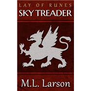 Lay of Runes: Sky Treader by Larson, M. L., 9781508665380