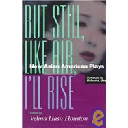 But Still, Like Air, I'll Rise by Houston, Velina Hasu, 9781566395380
