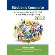 Electronic Commerce 2012 : Managerial and Social Networks Perspectives by Turban, Efraim; King, David, 9780132145381