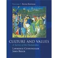 Culture and Values A Survey of the Humanities, Volume I (with InfoTrac) (Chapters 1-11 with readings) by Cunningham, Lawrence S.; Reich, John J., 9780155085381