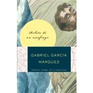 Relato de un naufrago / The Story of a Shipwrecked Sailor by GARCIA MARQUEZ, GABRIEL, 9780307475381