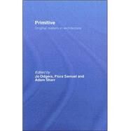 Primitive: Original Matters in Architecture by Odgers; Jo, 9780415385381