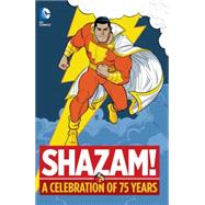 Shazam!: A Celebration of 75 Years by Parker, Bill; Beck, C.C., 9781401255381