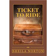 Ticket to Ride by Norton, Sheila, 9781501005381