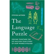 The Language Puzzle Piecing Together the Six-Million-Year Story of How Words Evolved by Mithen, Steven, 9781541605381