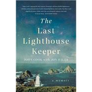 The Last Lighthouse Keeper A Memoir by Cook, John; Bauer, Jon, 9781760875381