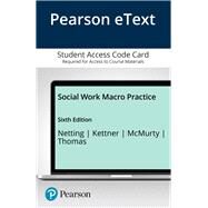 Social Work Macro Practice, Enhanced Pearson eText -- Access Card by Netting, F. Ellen; Kettner, Peter M.; McMurty, Steve; Thomas, Lori, 9780134115382