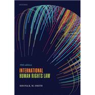 International Human Rights Law by Smith, Rhona K. M., 9780192845382