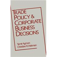 Trade Policy and Corporate Business Decisions by Agmon, Tamir; Hekman, Christine R., 9780195055382