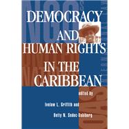 Democracy and Human Rights in the Caribbean by Griffith, Ivelaw L.; Sedoc-dahlberg, Betty N., 9780367315382