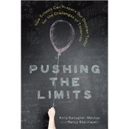 Pushing the Limits How Schools Can Prepare Our Children Today for the Challenges of Tomorrow by Gallagher-Mackay, Kelly; Steinhauer, Nancy, 9780385685382