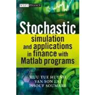 Stochastic Simulation and Applications In Finance with MATLAB Programs by Huynh, Huu Tue; Lai, Van Son; Soumare, Issouf, 9780470725382