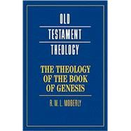 The Theology of the Book of Genesis by R. W. L. Moberly, 9780521685382