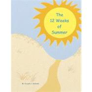 The 12 Weeks of Summer by Andrade, Joseph J., Jr.; Herholz, Bret M., 9781475055382