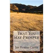 That You May Prosper by Curtis, Jan Krauss, 9781508955382