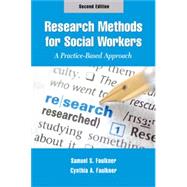 Research Methods for Social Workers, Second Edition A Practice-Based Approach by Faulkner, Samuel S.; Faulkner, Cynthia, 9780190615383